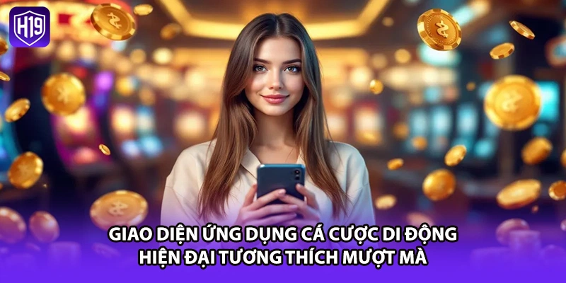 Giao diện ứng dụng cá cược di động hiện đại tương thích mượt mà